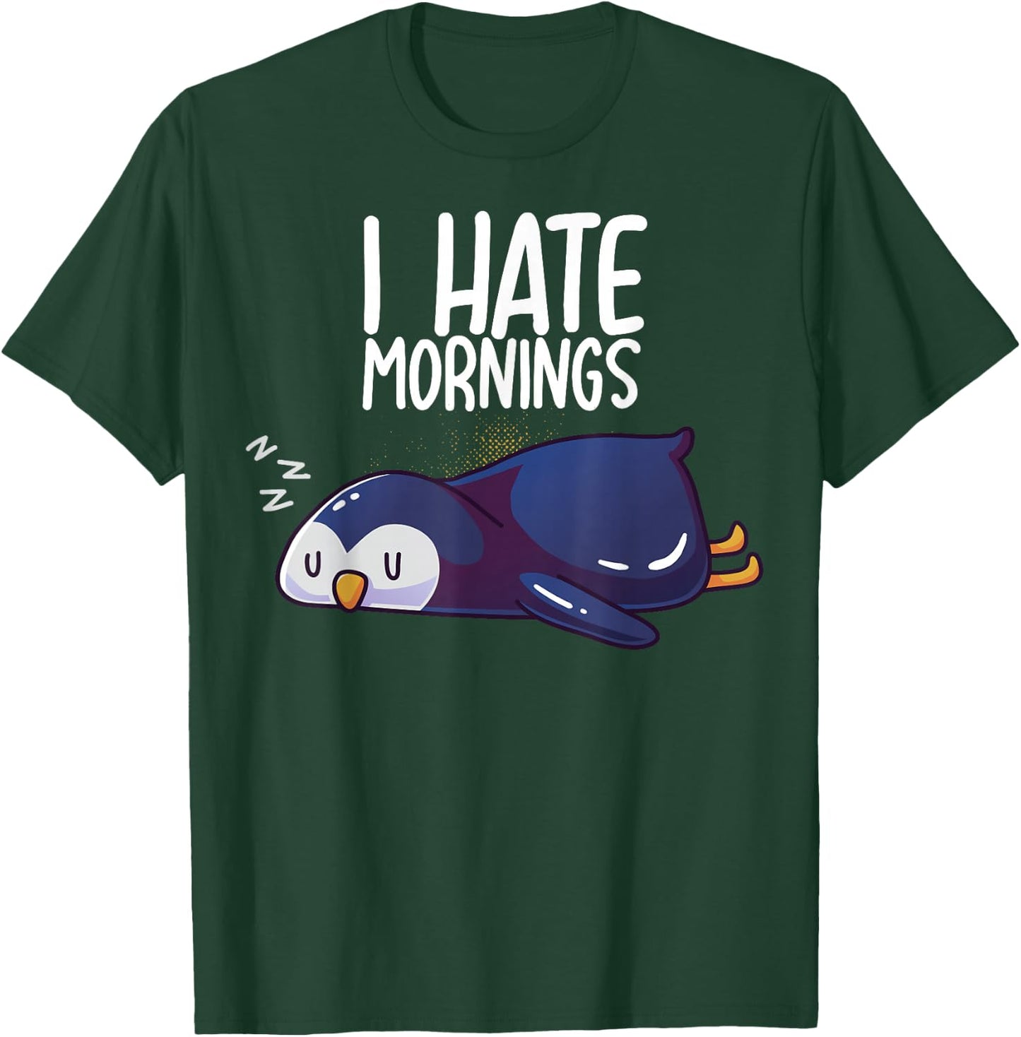 I Hate Mornings Sleeping Penguin Cute Sleep Nap Late Riser T-Shirt - T-Shirt | Forest