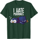 I Hate Mornings Sleeping Penguin Cute Sleep Nap Late Riser T-Shirt - T-Shirt | Forest