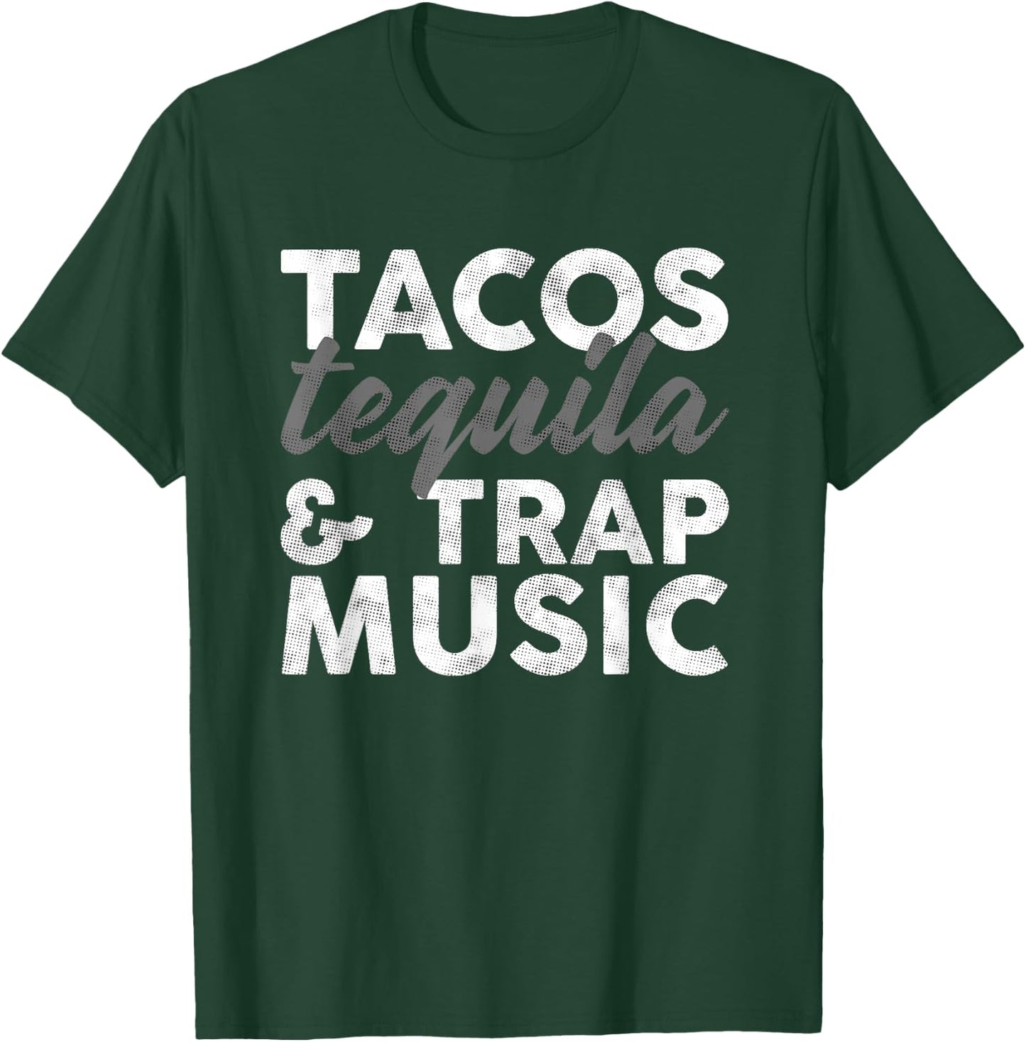 Tacos Tequila & Trap Music Funny Hiphop Lover Gift Men Women T-Shirt - T-Shirt | Forest