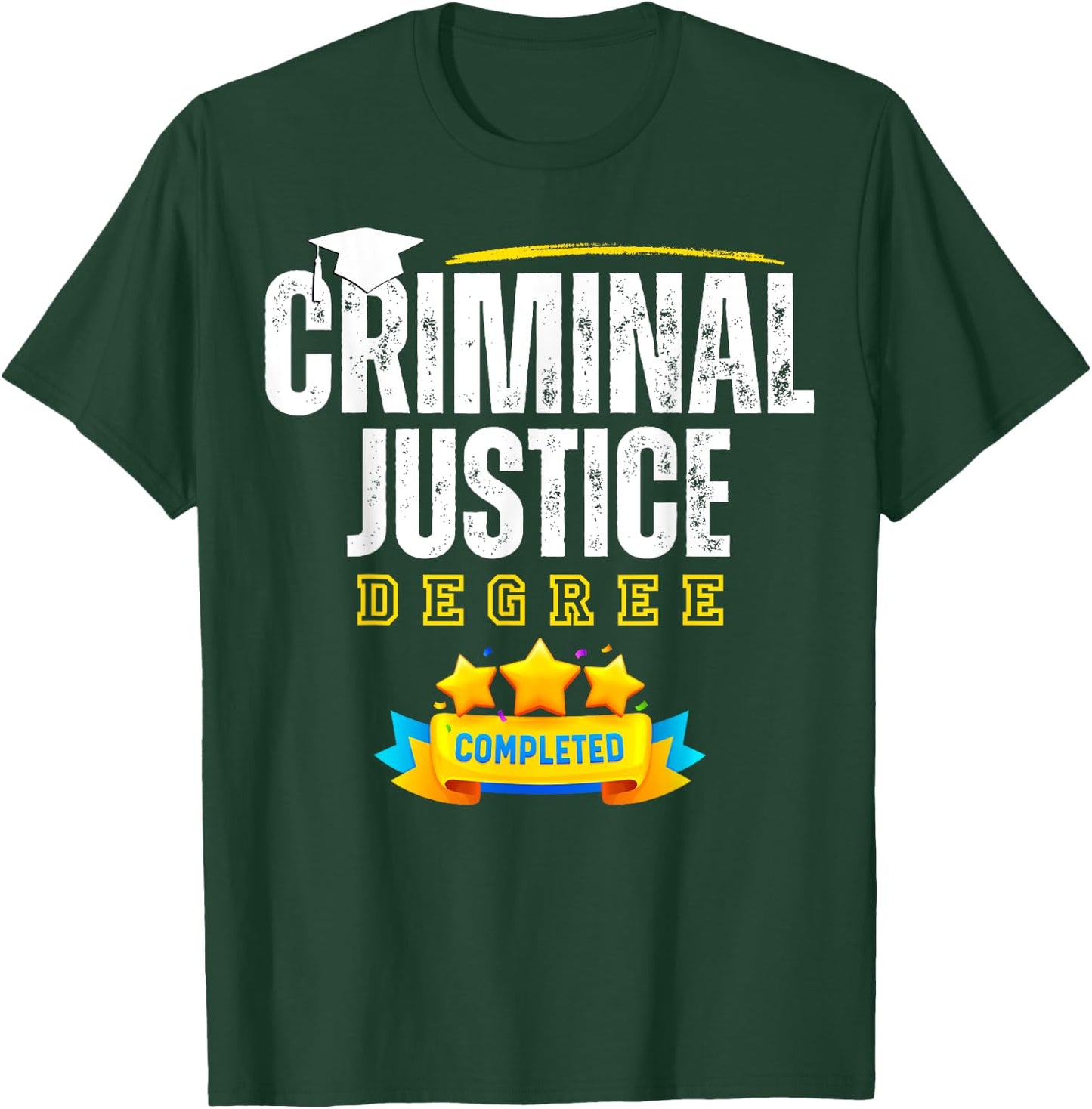 Criminal Justice Degree Graduation Senior Celebration Grad T-Shirt - T-Shirt | Forest