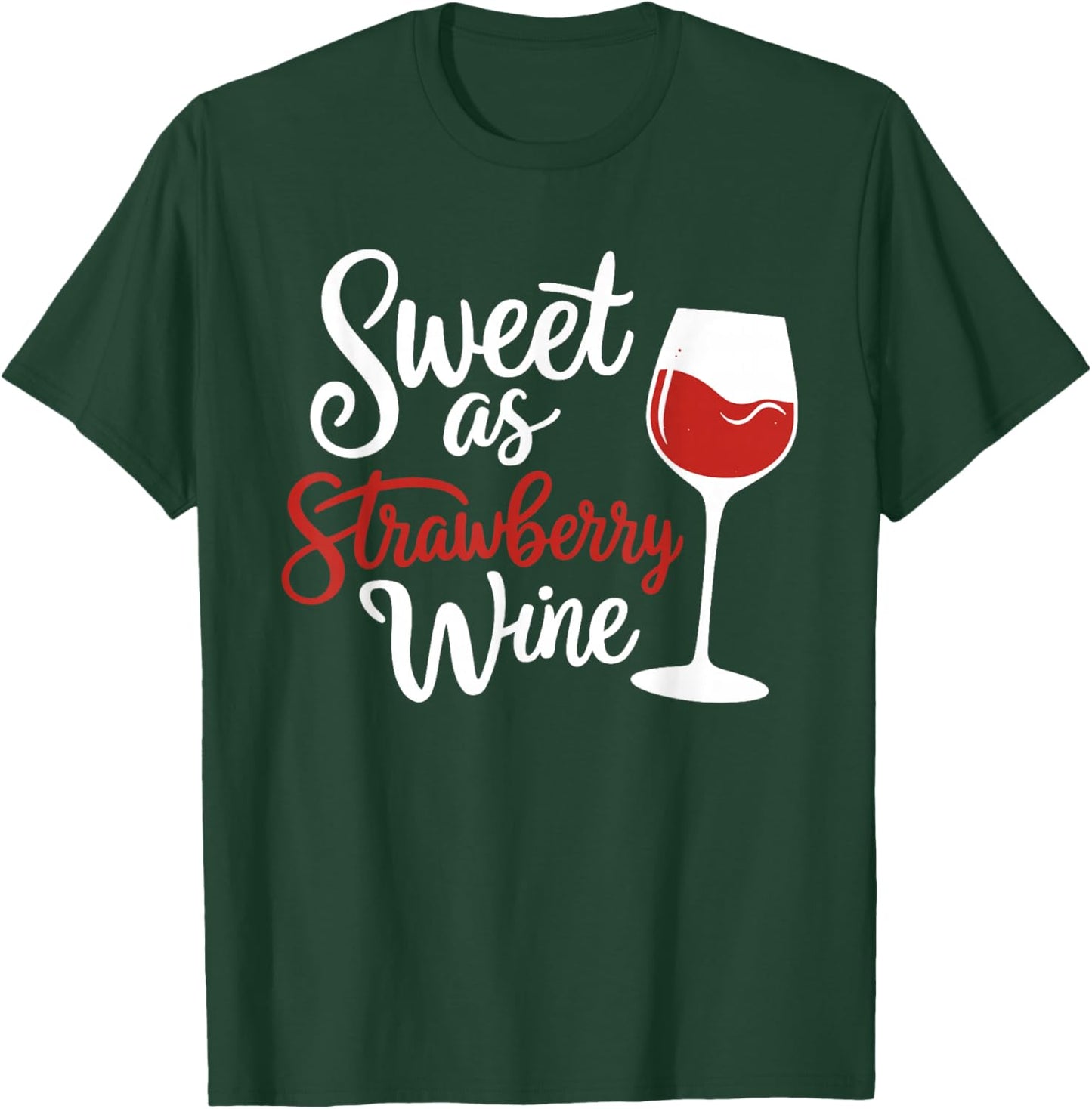 Wine Lover Sweet As Strawberry Wine Drinker T-Shirt - T-Shirt | Forest