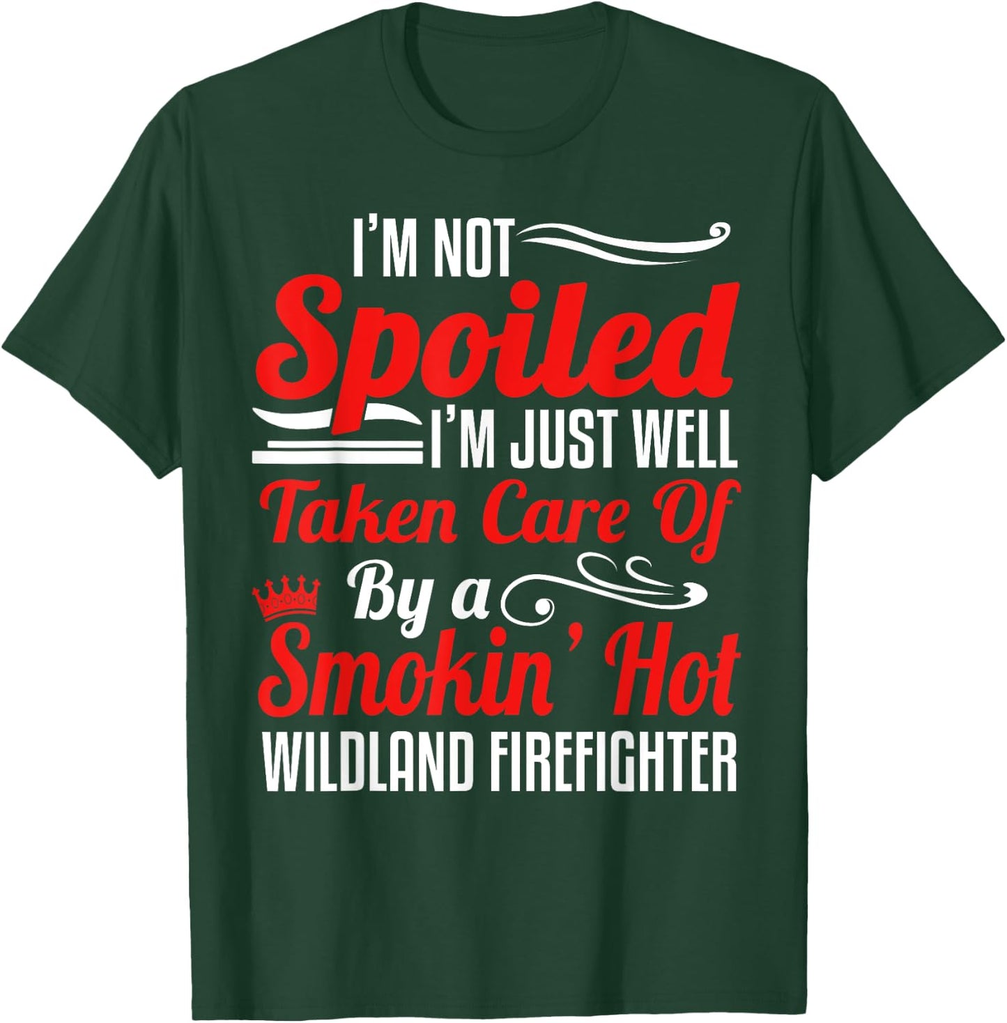 Wildland Firefighter Smokejumper Wife - I'm Not Spoiled T-Shirt - T-Shirt | Forest