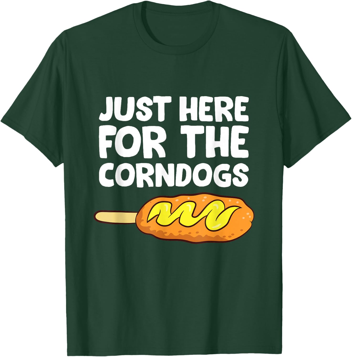 Just Here for The Corn Dogs Funny Corndog T-Shirt - T-Shirt | Forest