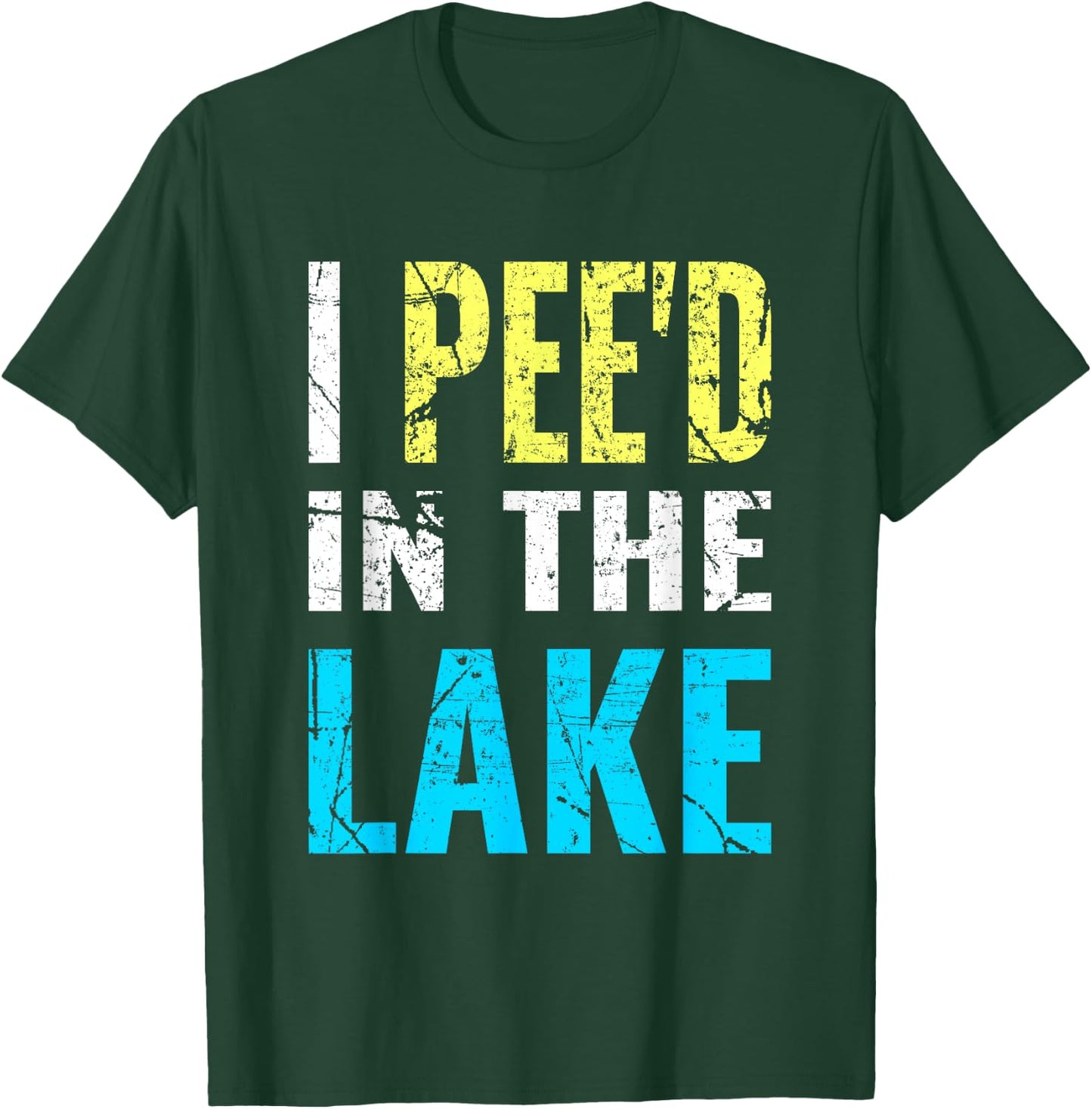 I Pee'd in the Lake Funny Summer Vacation T-Shirt - T-Shirt | Forest