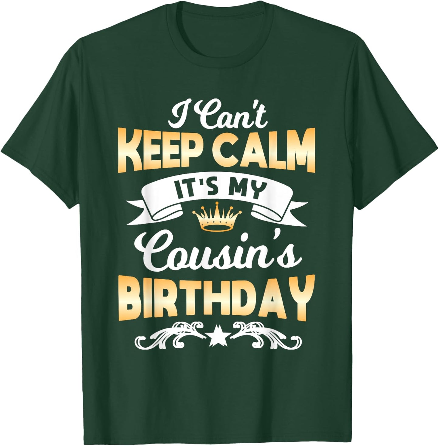 It's My Cousin's Birthday Shirt I Can't Keep Calm Cousin T-Shirt - T-Shirt | Forest