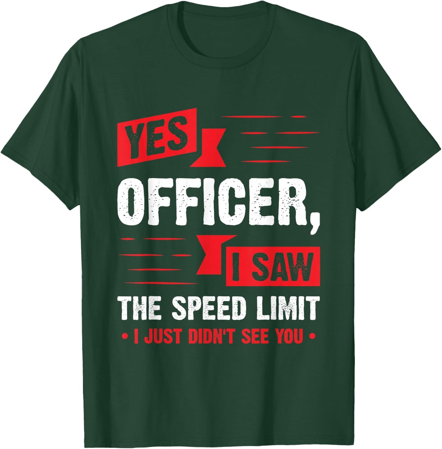 Yes Officer I Saw The Speed Limit - Car Enthusiast Gift T-Shirt - T-Shirt | Forest
