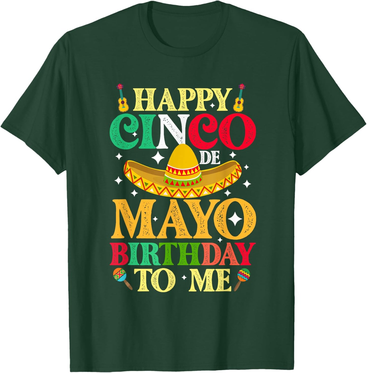 Funny Happy Cinco De Mayo Birthday To Me May 5th Costume T-Shirt - T-Shirt | Forest
