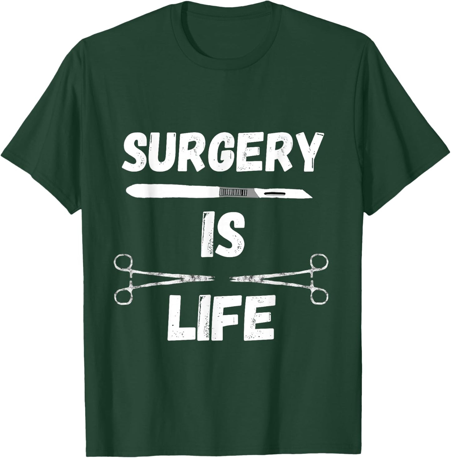 Surgery Is Life Surgical Scalpel Surgeon Medical Surg Tech T-Shirt - T-Shirt | Forest