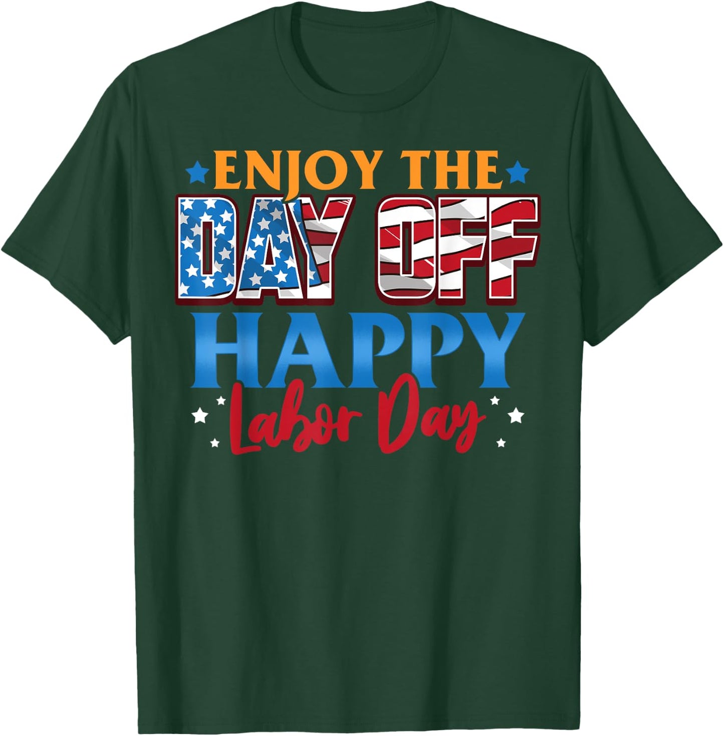 Enjoy The Day Off Happy Labor Day T-Shirt - T-Shirt | Forest