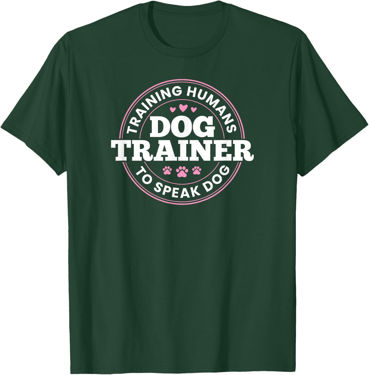 Dog Trainer Training Humans To Speak Dog Cute Funny Trainer T-Shirt - T-Shirt | Forest