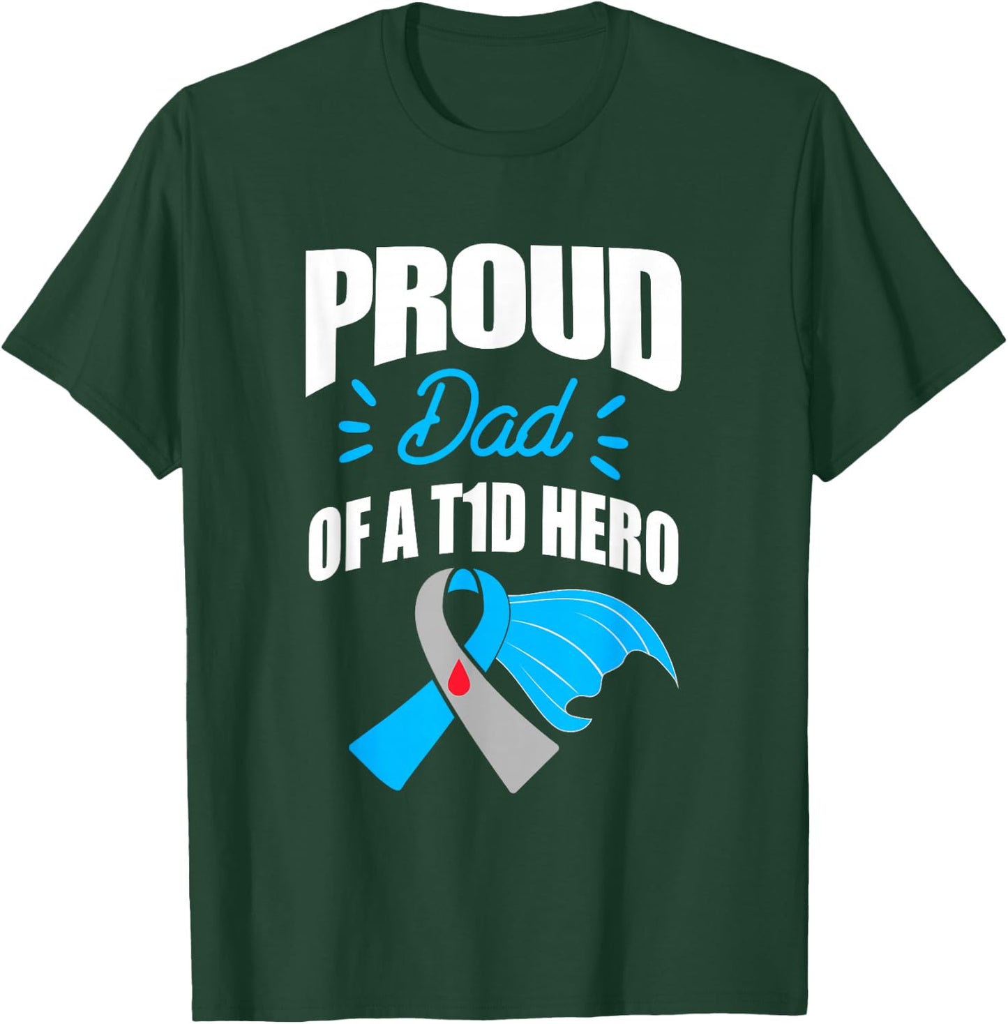 Proud Dad Of A T1D Hero Type 1 Diabetes Dad Awareness T-Shirt - T-Shirt | Forest