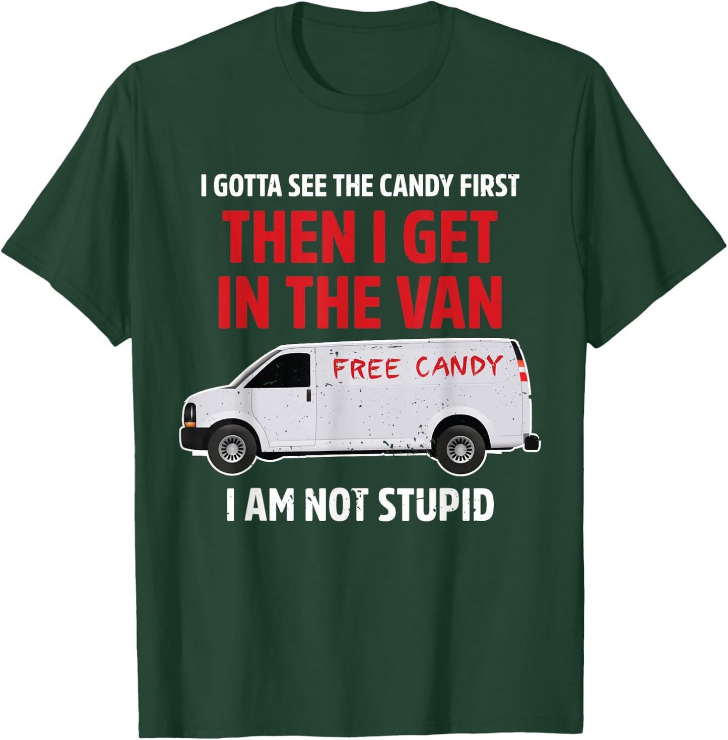 I gotta see the candy first Then I get in the van adult humo T-Shirt - T-Shirt | Forest