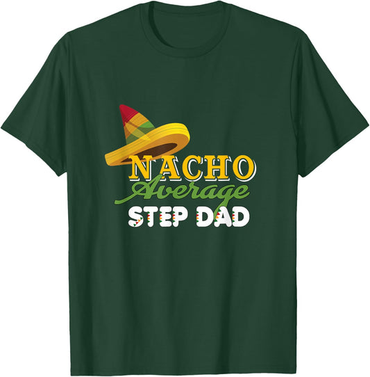 Funny Cinco De Mayo gifts Nacho Average STEP DAD T-Shirt - T-Shirt | Forest