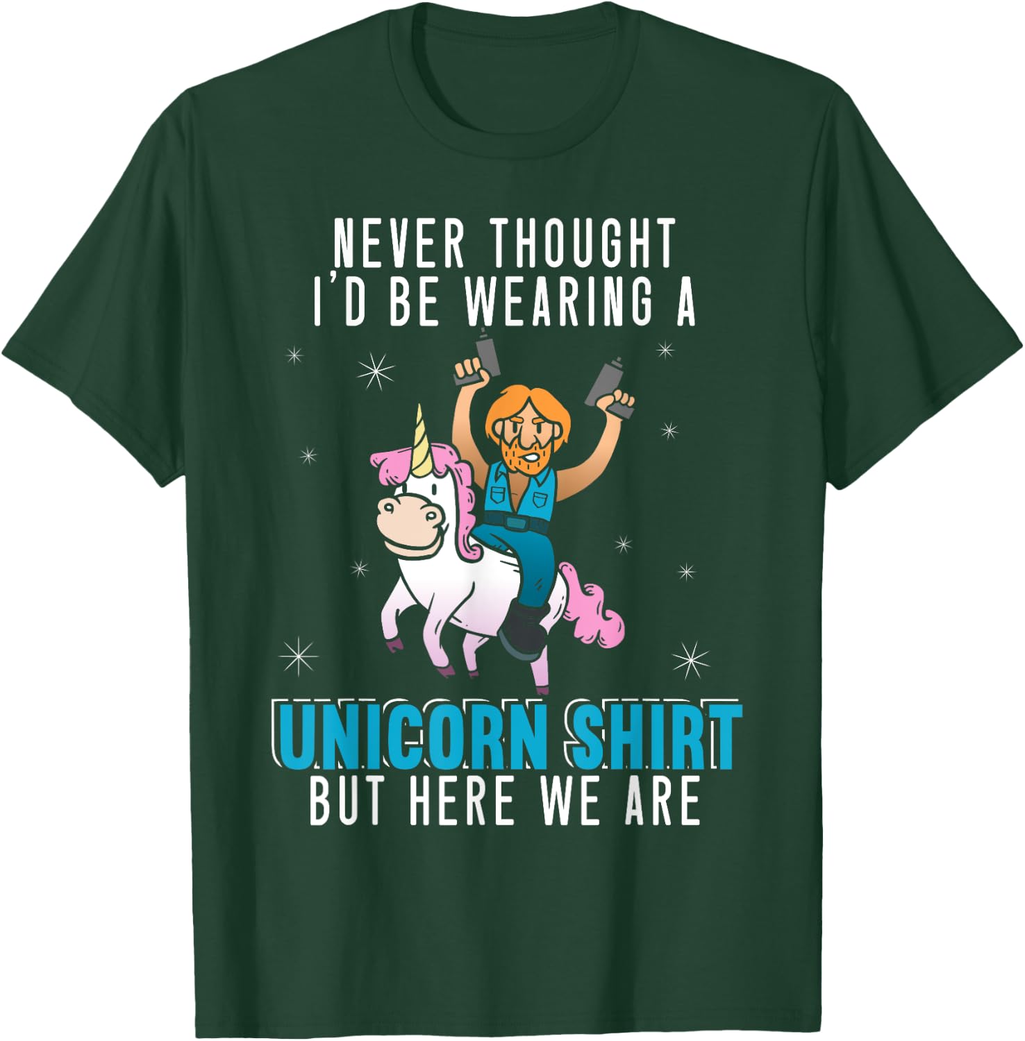 Never Thought I'd Be Wearing A Unicorn Shirt Funny Unicorn T-Shirt - T-Shirt | Forest