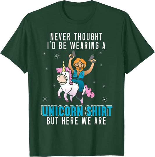 Never Thought I'd Be Wearing A Unicorn Shirt Funny Unicorn T-Shirt - T-Shirt | Forest