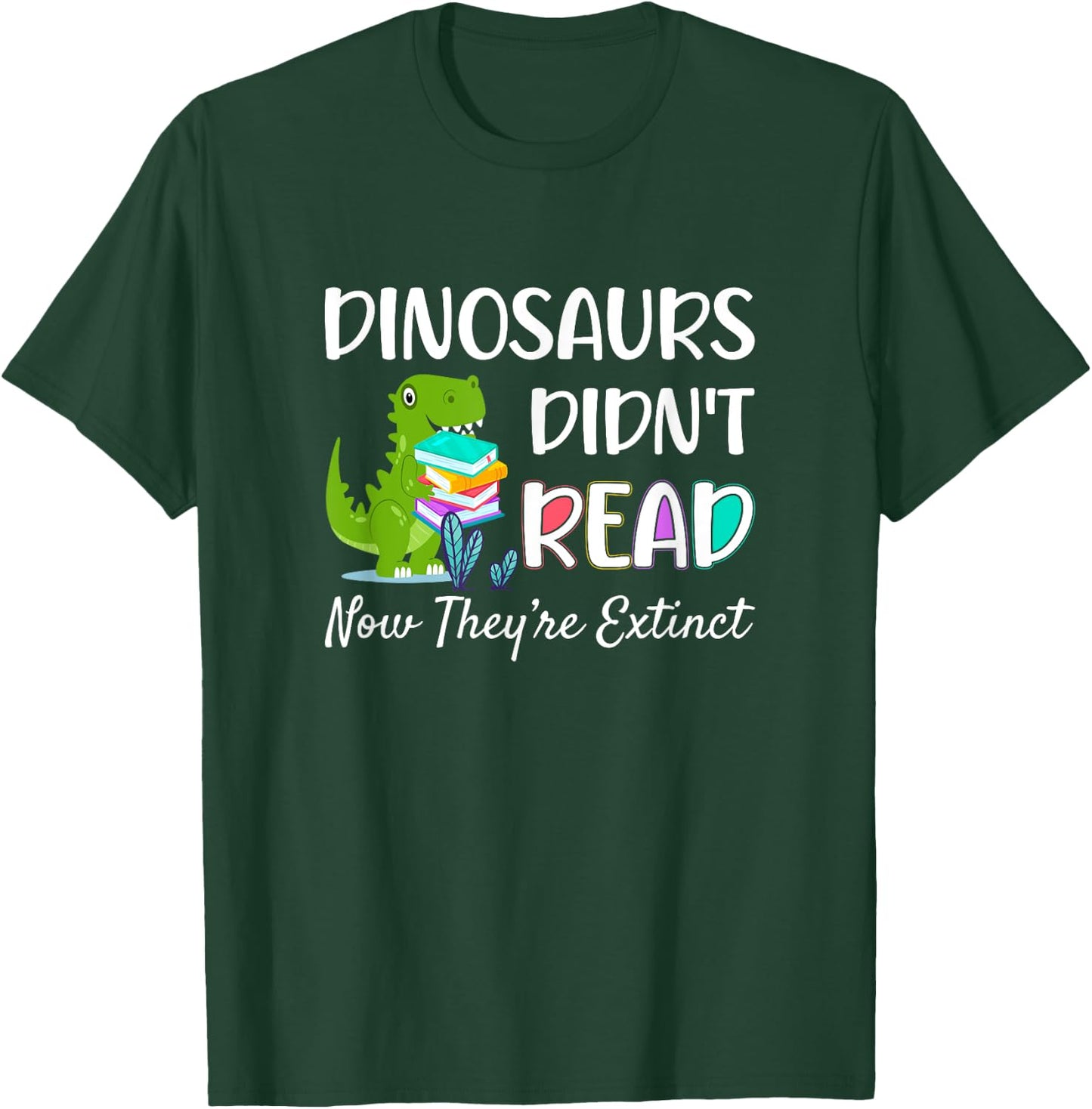 Dinosaurs Didn't Read Now They're Extinct Readers Outfit T-Shirt - T-Shirt | Forest