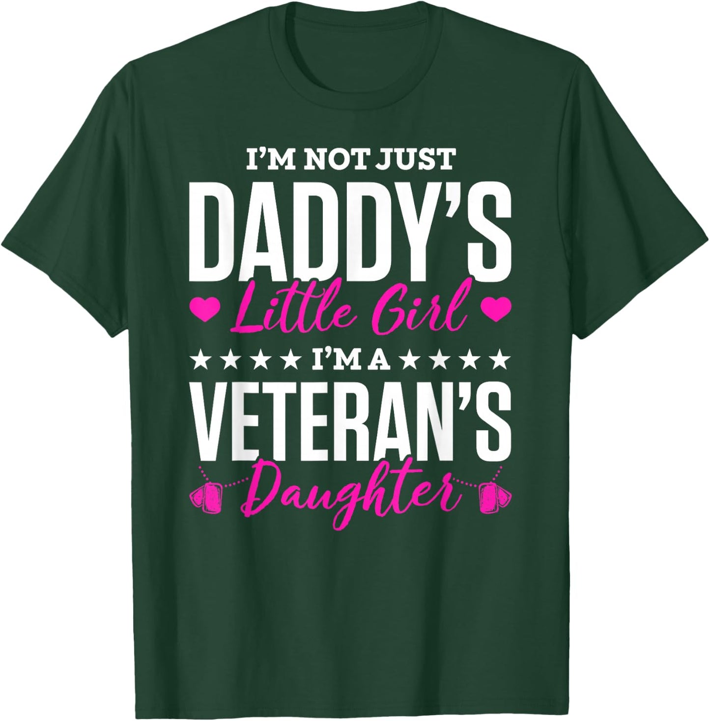 I'm Not Just Daddy's Little Girl Im A Veterans Daughter T-Shirt - T-Shirt | Forest