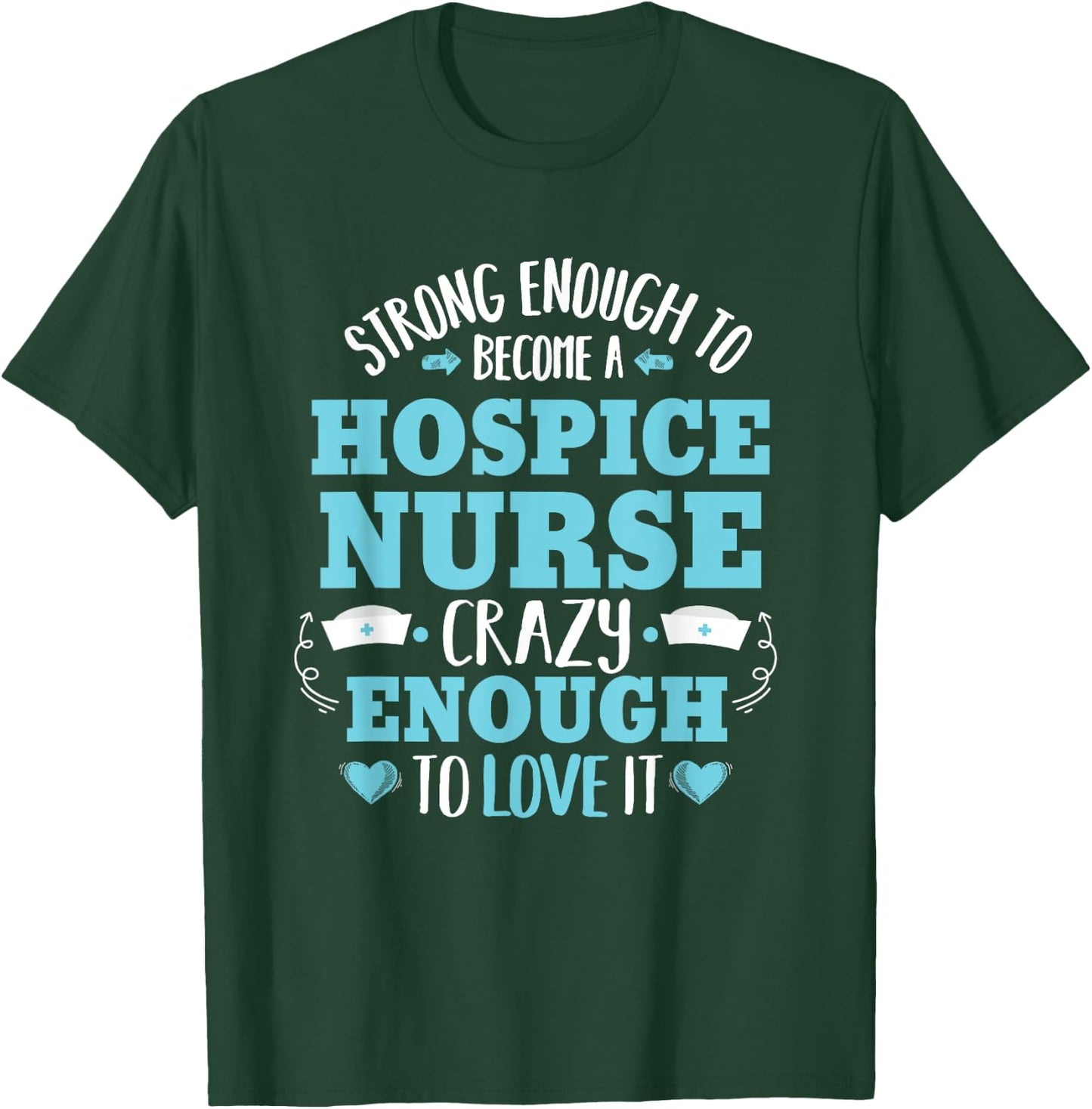 Strong Hospice Nurse Proud Registered Nursing Women T-Shirt - T-Shirt | Forest