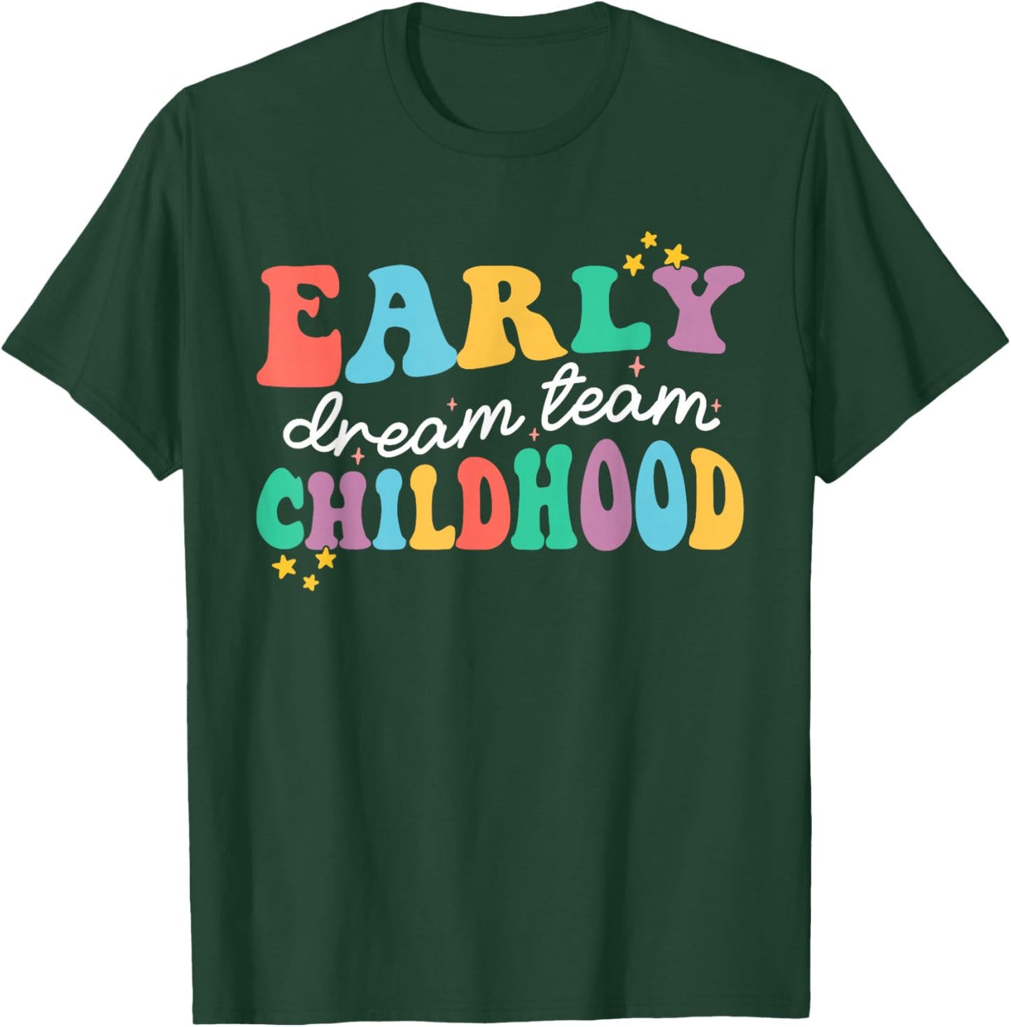 Early Childhood Dream Team Daycare Educator Crew Teacher T-Shirt - T-Shirt | Forest