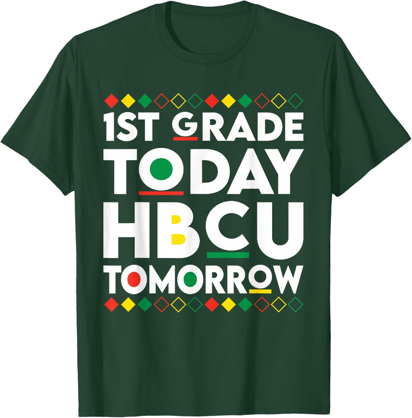 Future HBCU College Student 1st Grade Today HBCU Tomorrow T-Shirt - T-Shirt | Forest