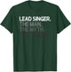 Lead Singer The Man Myth Legend Design T-Shirt - T-Shirt | Forest