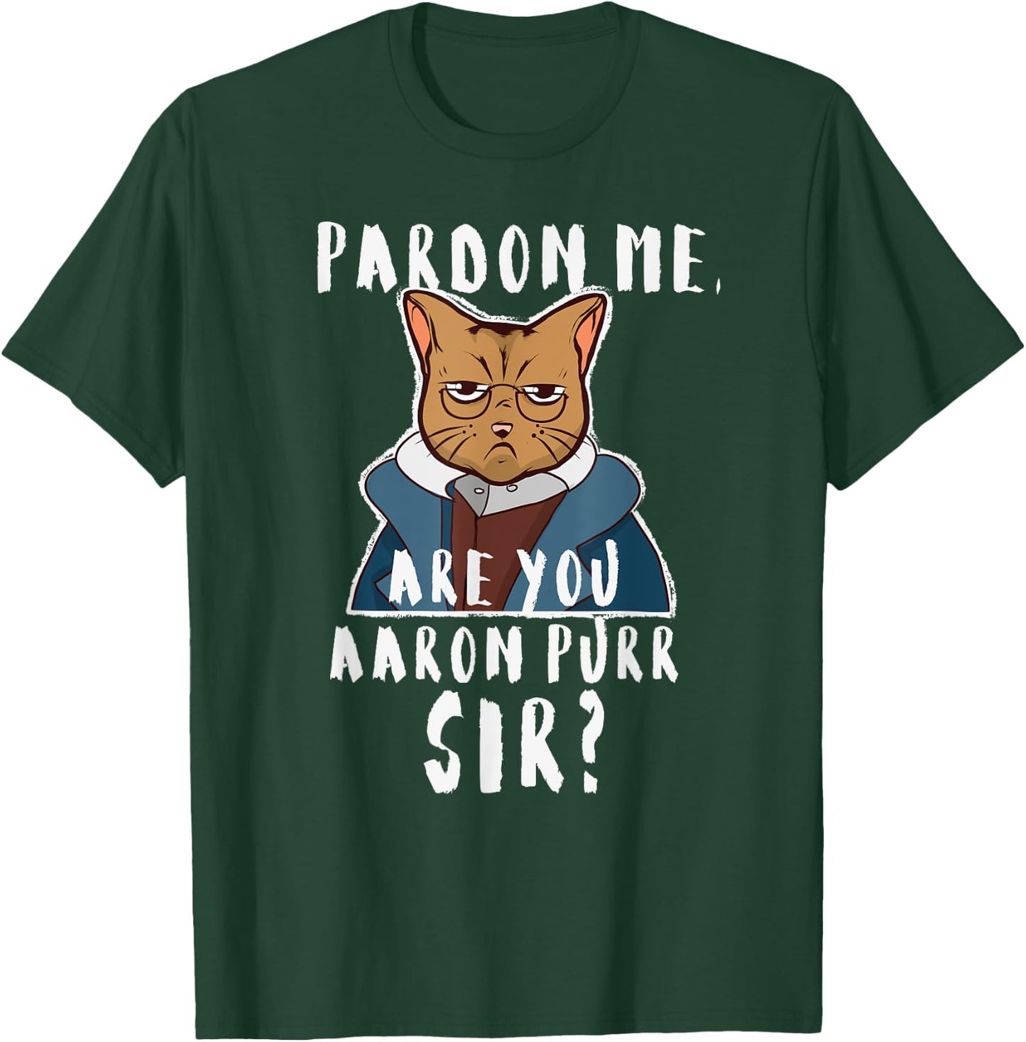 Pardon Me Are You Aaron Purr Sir? Funny Hamilton Cat T-Shirt - T-Shirt | Forest