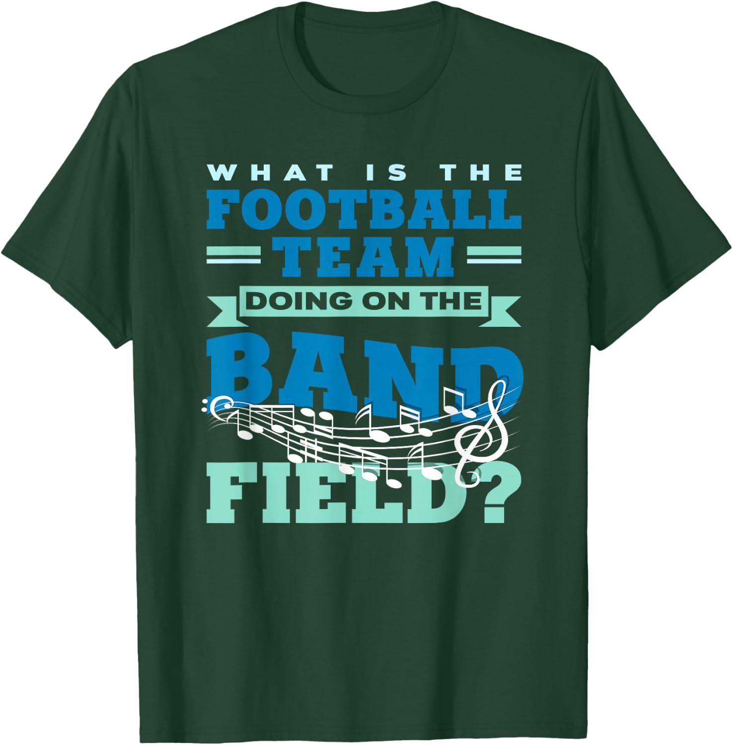 What Is The Football Team Doing On The Band Field Orchestra T-Shirt - T-Shirt | Forest