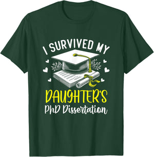 i survived my daughter's PhD dissertation graduation gifts T-Shirt - T-Shirt | Forest