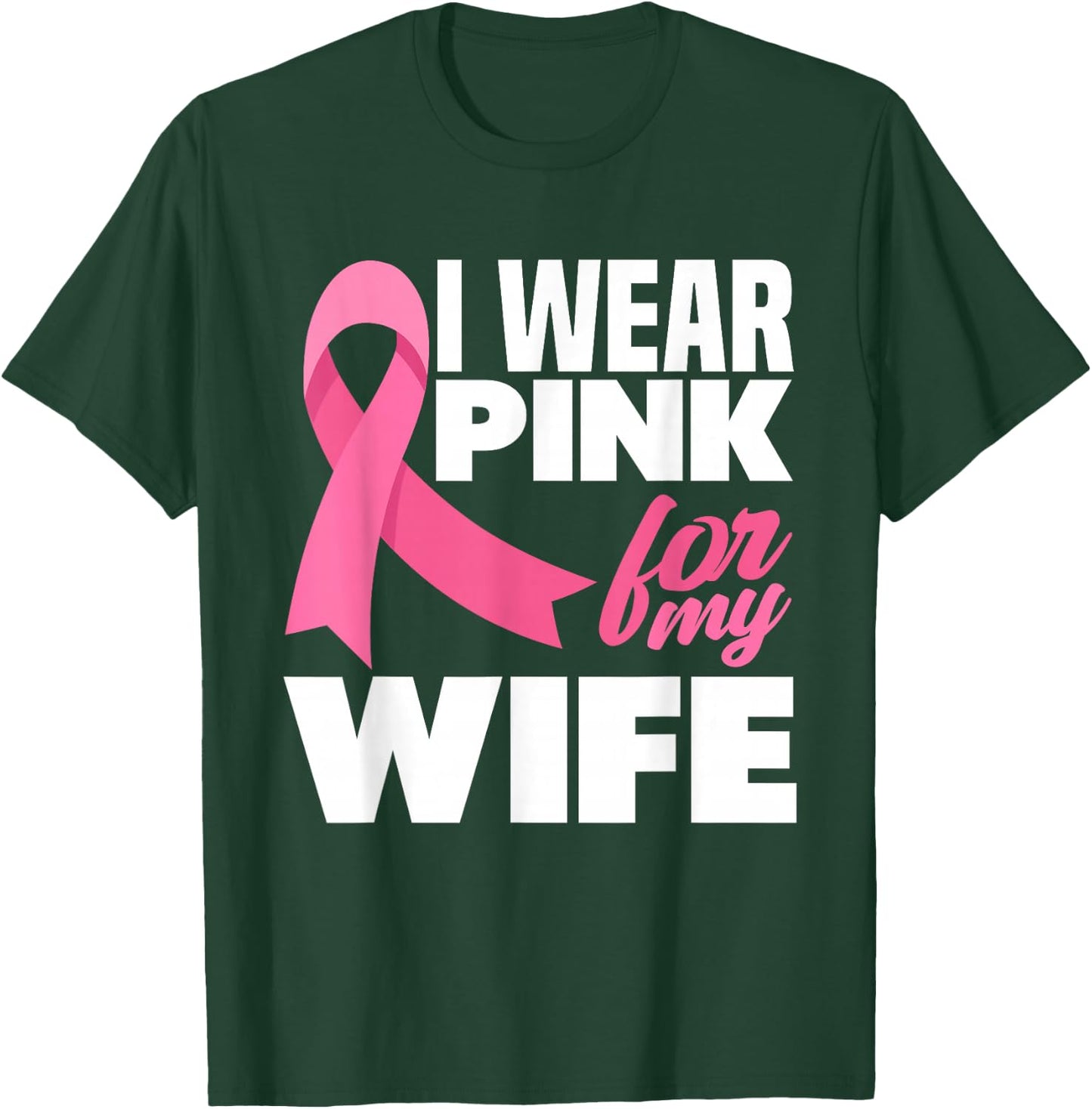 I Wear Pink For My Wife Breast Cancer Awareness T-Shirt - T-Shirt | Forest