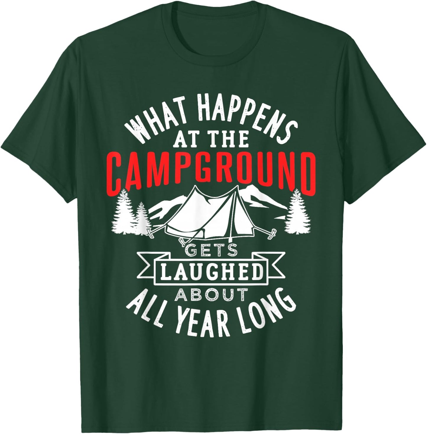 What happens at the campground gets laughed all year long T-Shirt - T-Shirt | Forest