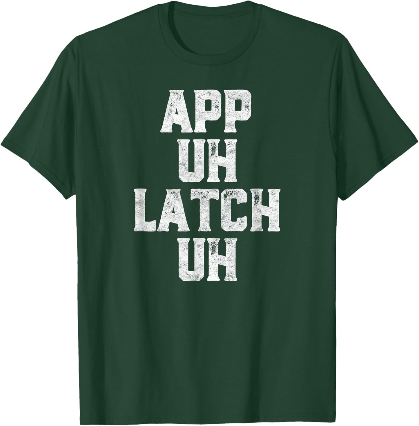 App Uh Latch Uh Funny Appalachia Pronunciation Vintage T-Shirt - T-Shirt | Forest