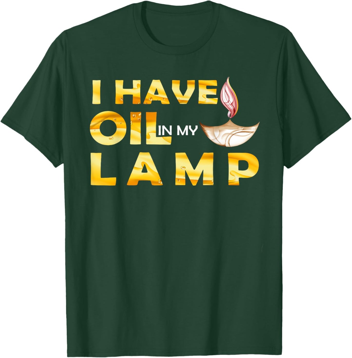 Oil In My Lamp Christian Theme Gifts Faith Motivational T-Shirt - T-Shirt | Forest