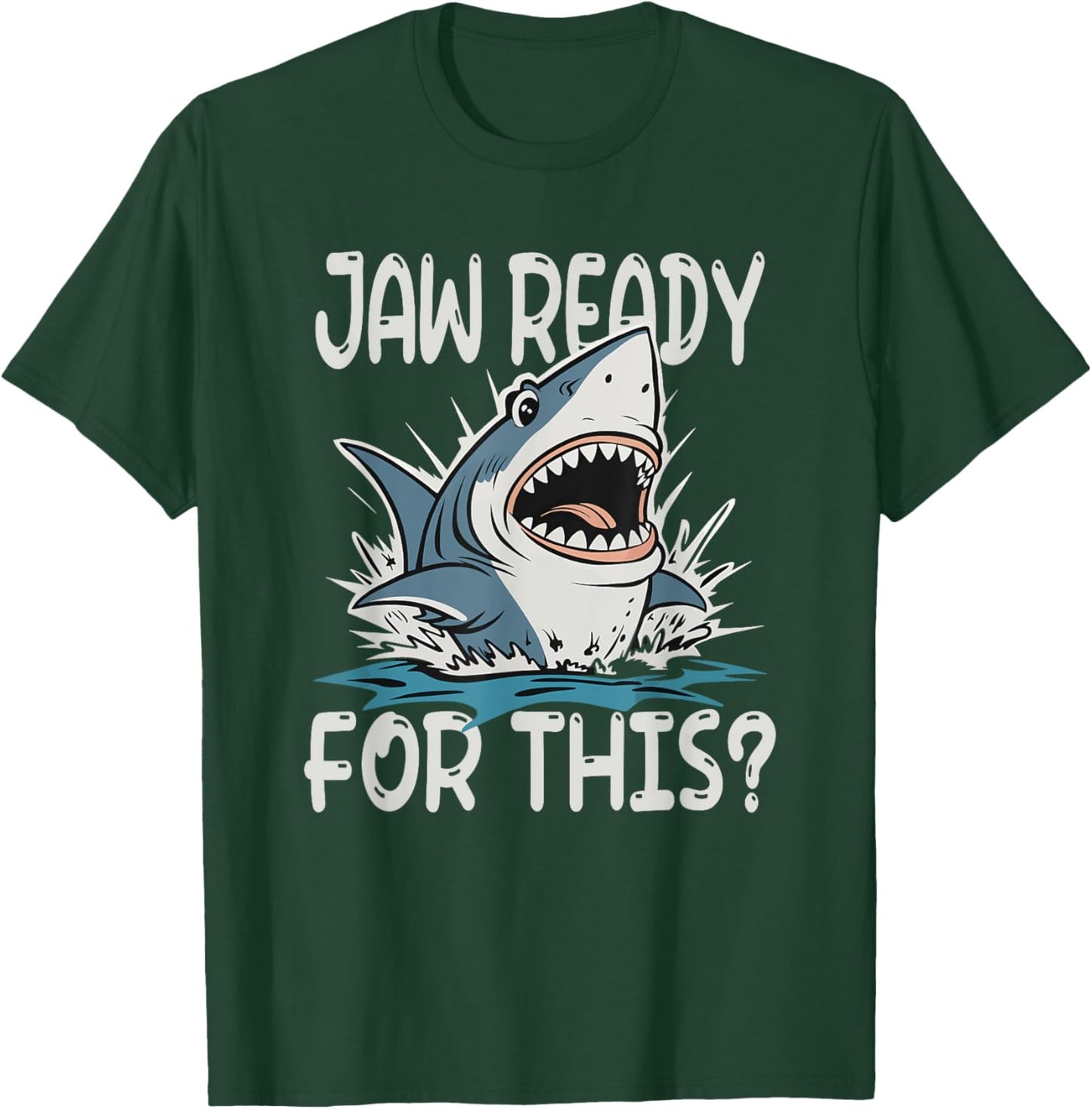 Jaw Ready For This - Funny Shark Lover Ocean Summer Beach Men Women Girls Kids T-Shirt - T-Shirt | Forest