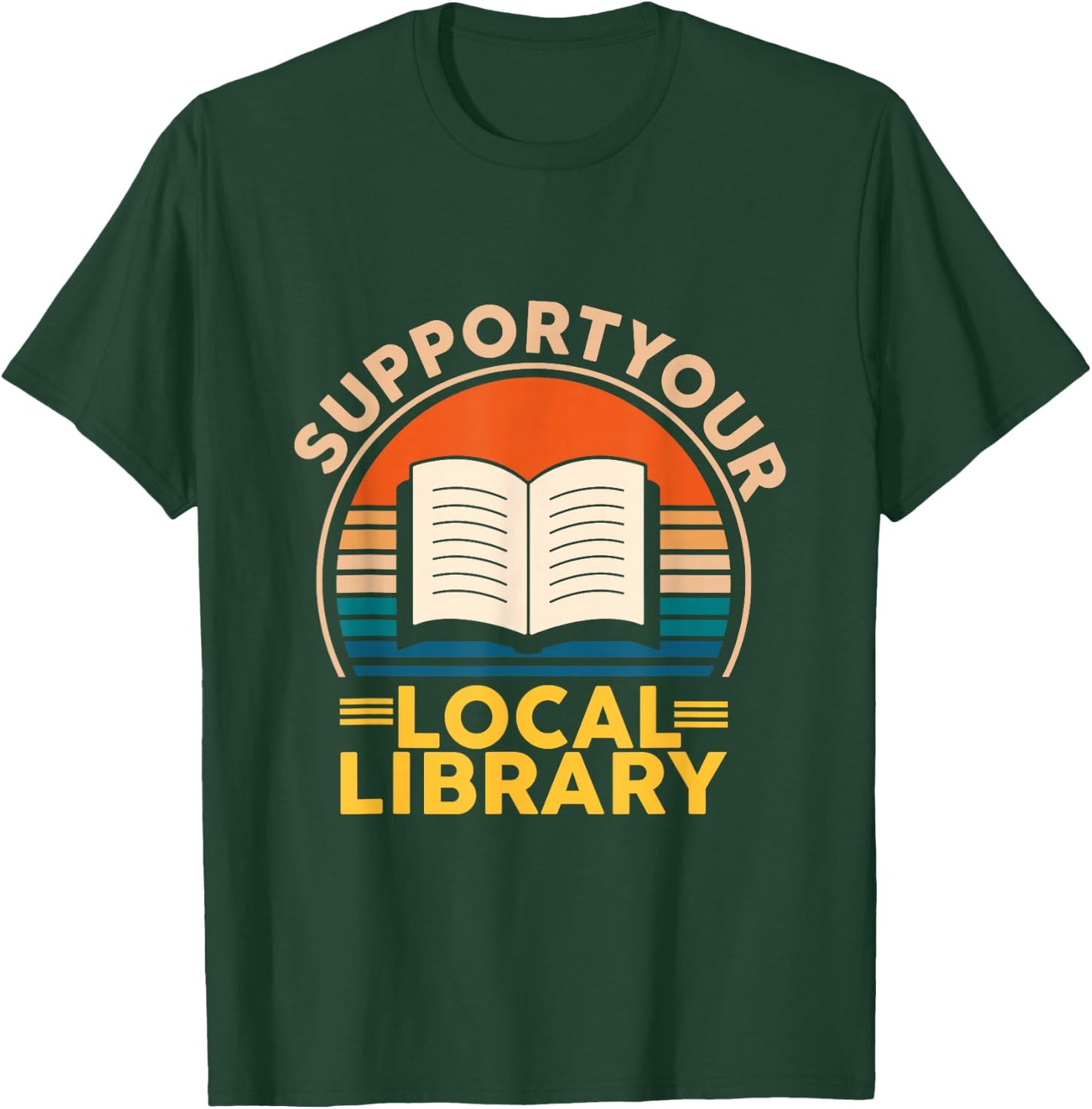 Support Your Local Library Book Lovers T-Shirt - T-Shirt | Forest