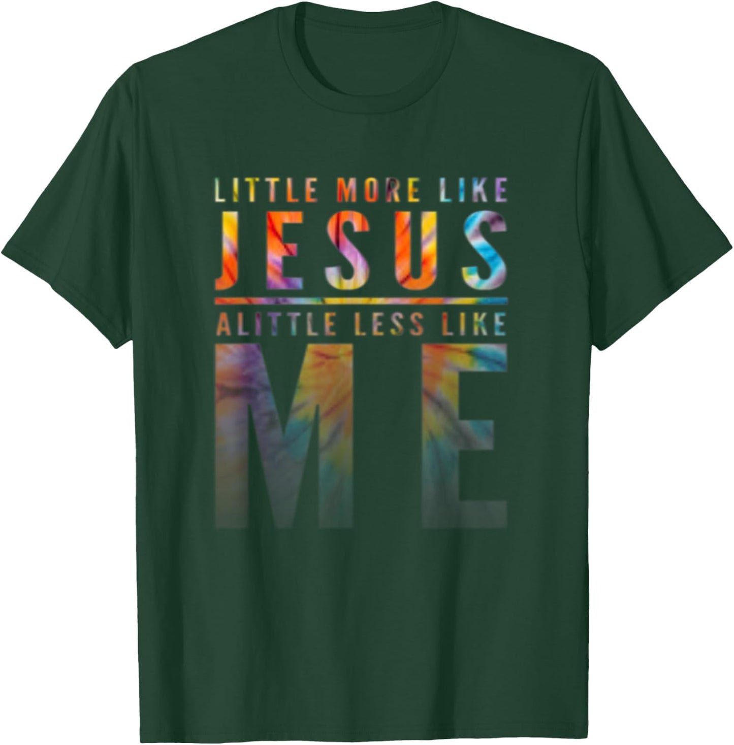 Christian Faith In Christ More like Jesus Less Like Me T-Shirt - T-Shirt | Forest