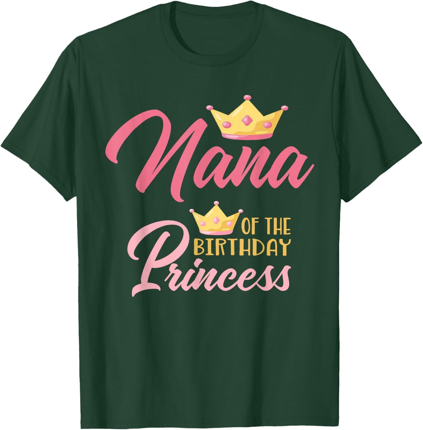 Nana of The Birthday Princess Themed Family Girl Birthday T-Shirt - T-Shirt | Forest