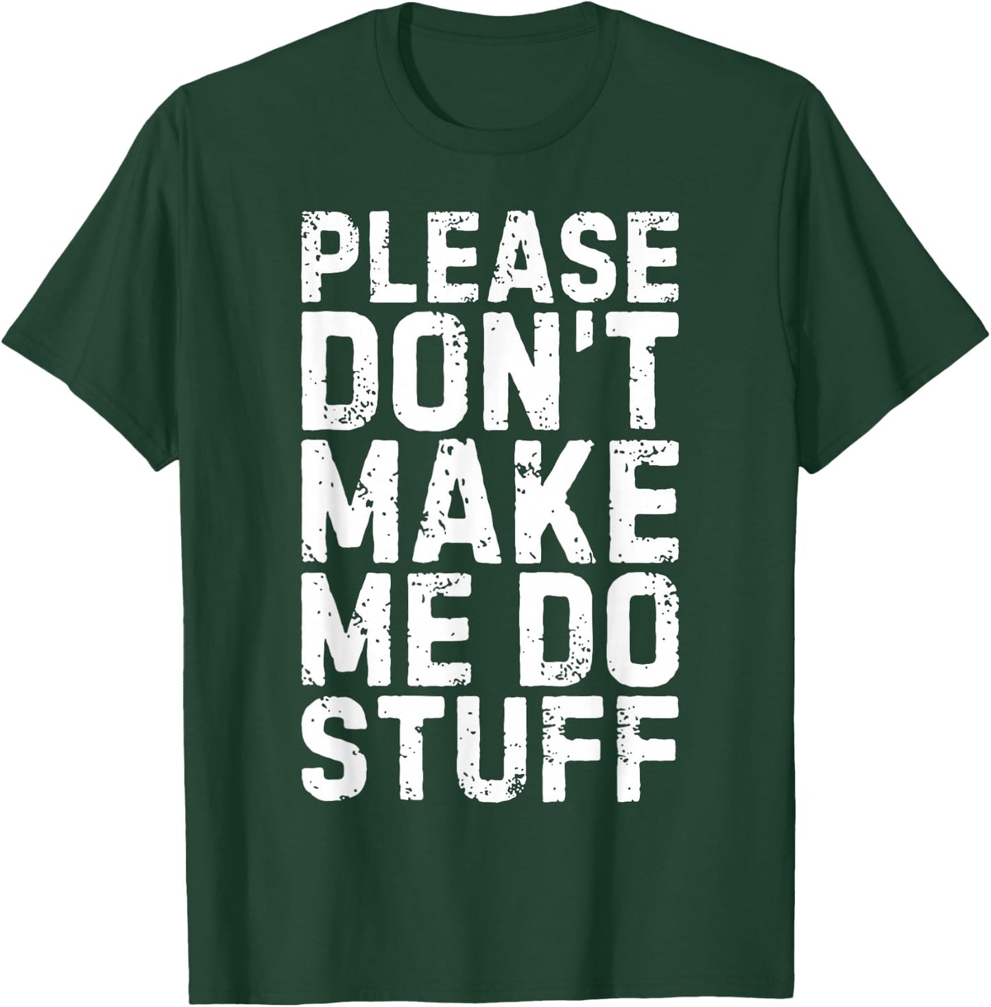 Please Don't Make Me Do Stuff Shirt Adult Kids Lazy Teenager T-Shirt - T-Shirt | Forest