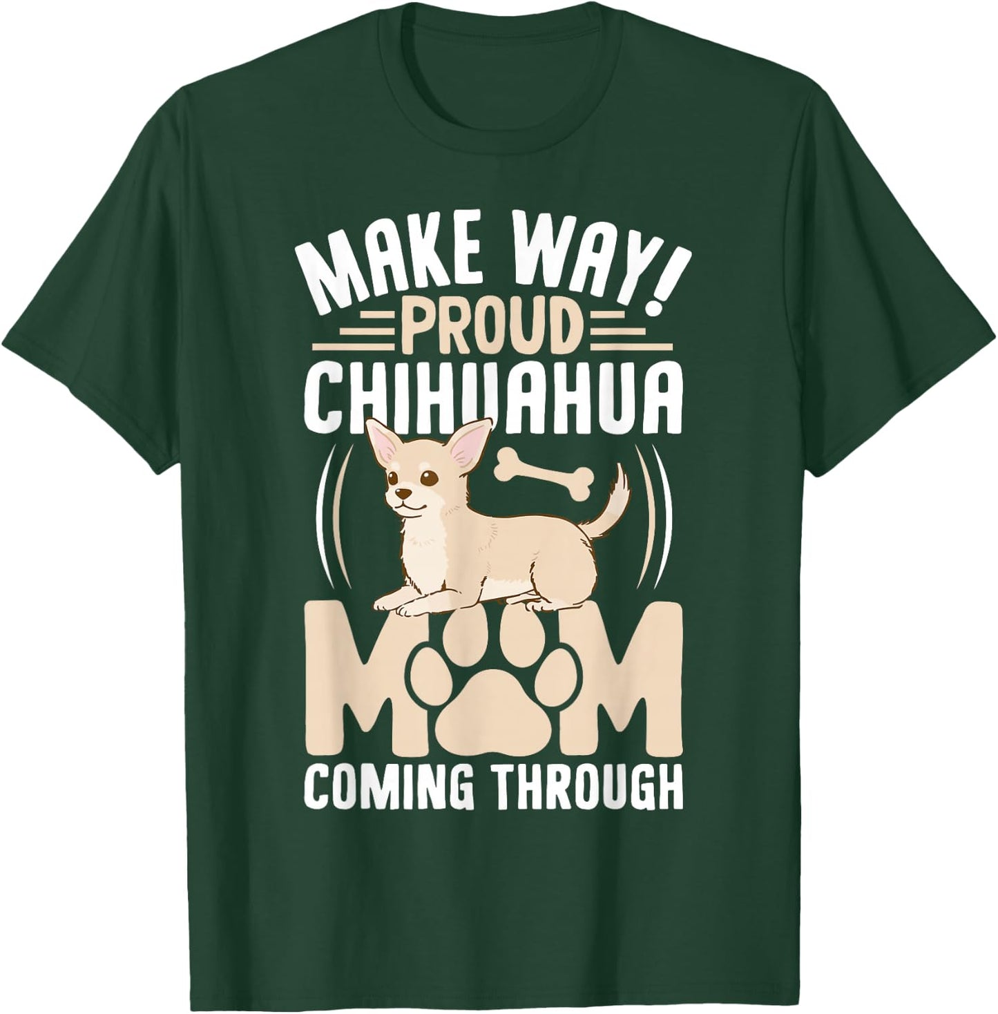 Make Way! Proud Chihuahua Mom Coming Through T-Shirt - T-Shirt | Forest