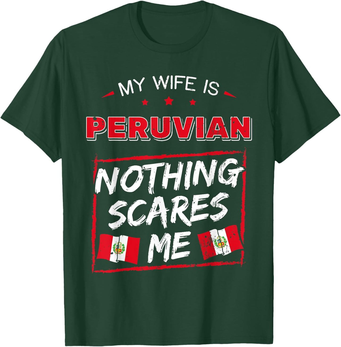 My Wife Is Peruvian Nothing Scares Me Peru Heritage Roots T-Shirt - T-Shirt | Forest