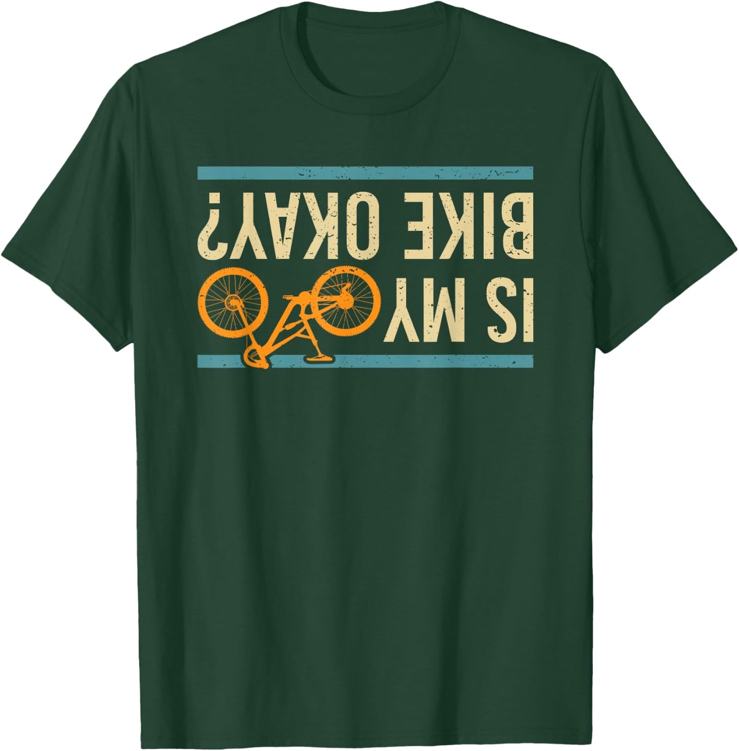 is My Bike Okay? Funny Bike Bicycle Gift T-Shirt - T-Shirt | Forest