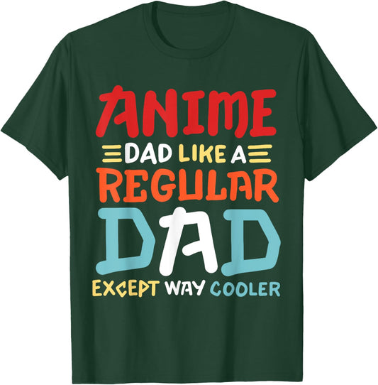 Funny Anime Dad Like Regular Dad Except Way Cooler Otaku Men T-Shirt - T-Shirt | Forest