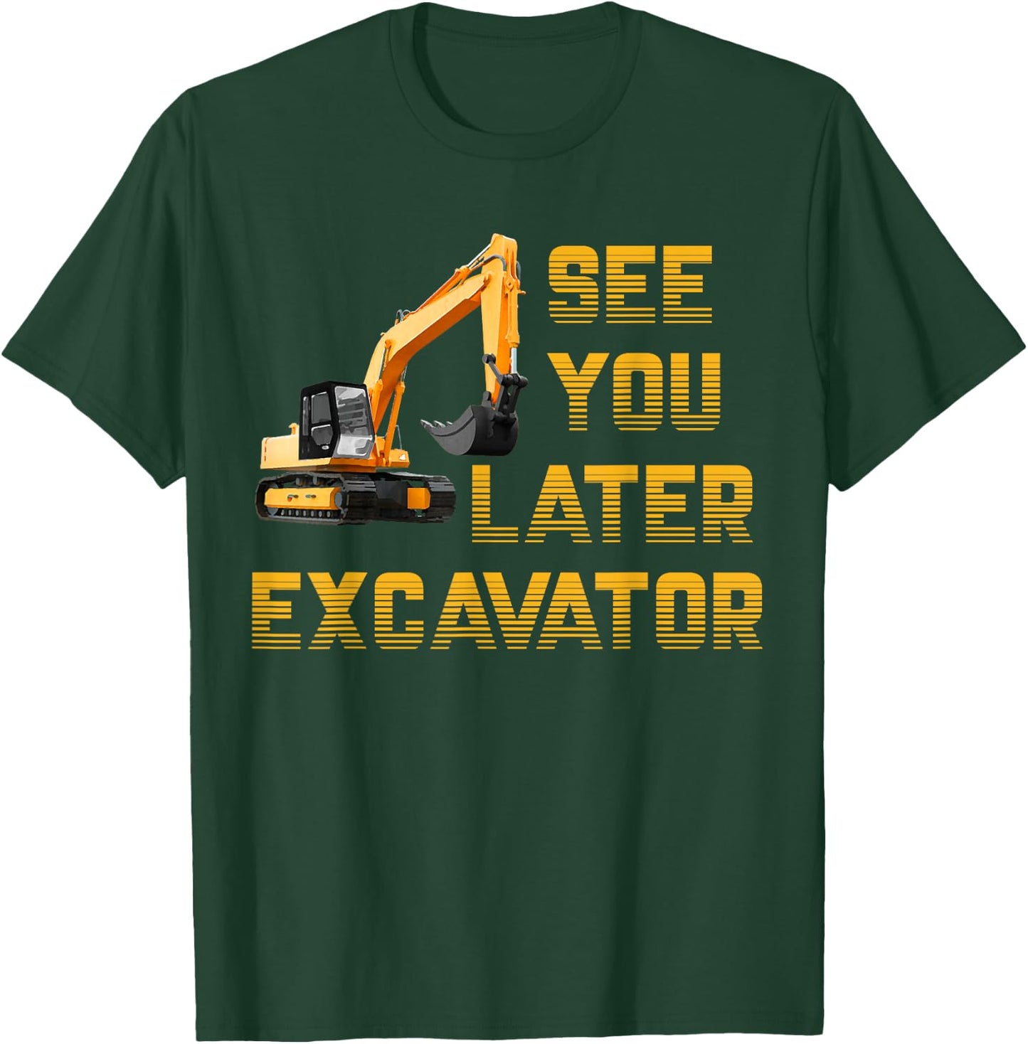 See You Later Excavator Toddler Shirt For Boys Kids Funny T-Shirt - T-Shirt | Forest
