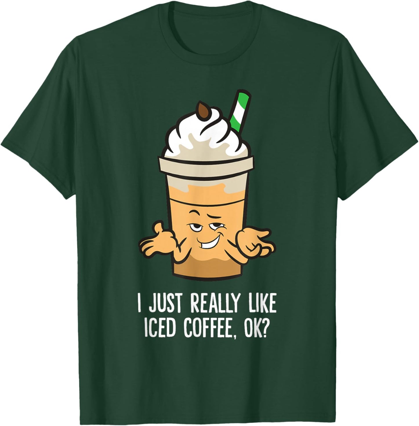 I Just Really Like Iced Coffee, Ok? Funny Iced Coffee T-Shirt - T-Shirt | Forest