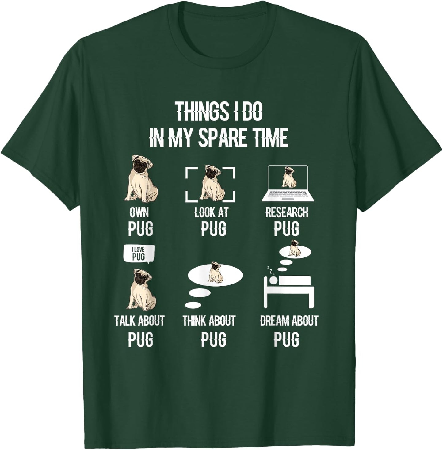 Funny Things I Do In My Spare Time Pug Owner Lover T-Shirt - T-Shirt | Forest