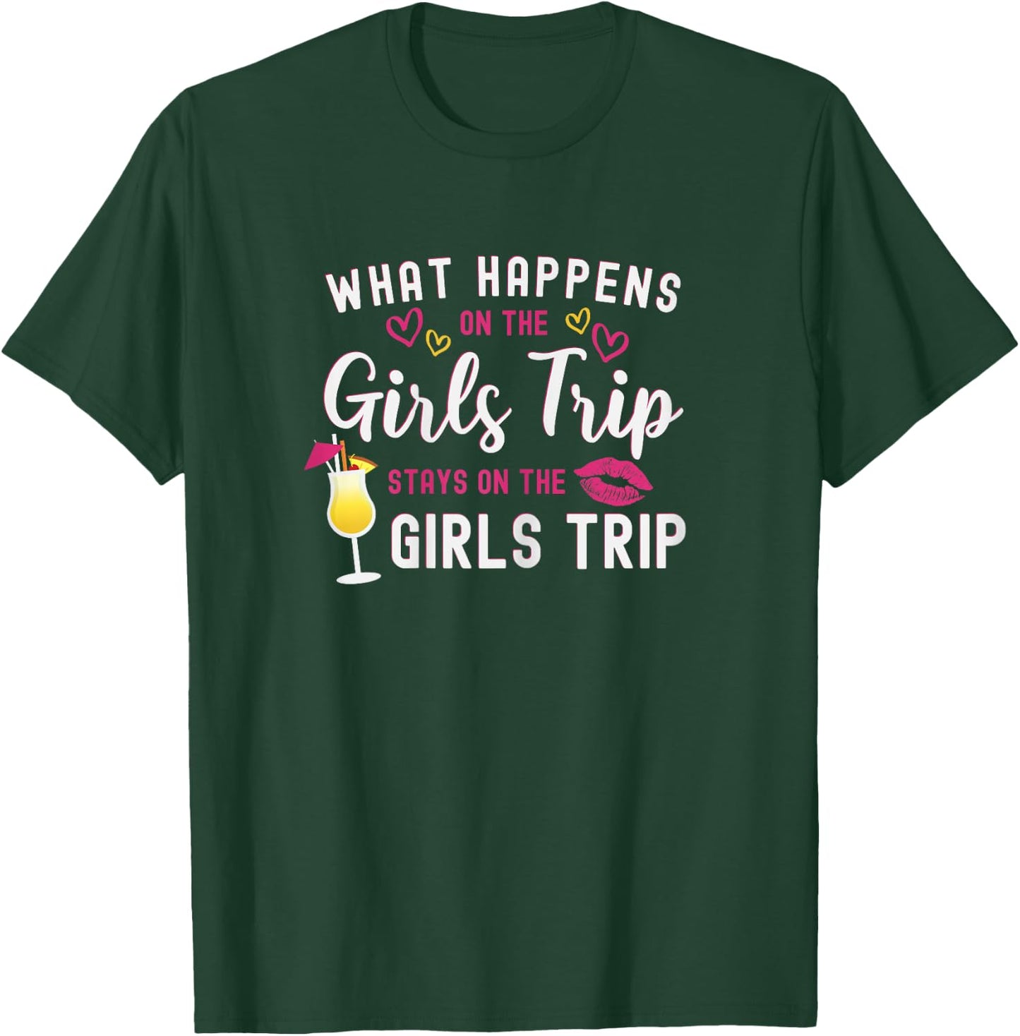 Girls Weekend What Happens On The Girls Trip Stays T-Shirt - T-Shirt | Forest