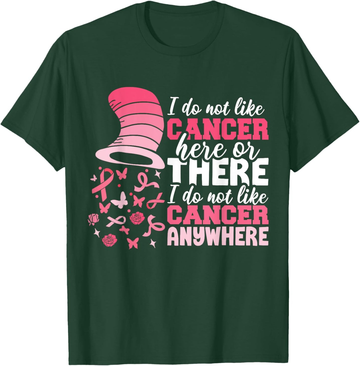 I Do Not Like Cancer Here Or There Breast Cancer October T-Shirt - T-Shirt | Forest
