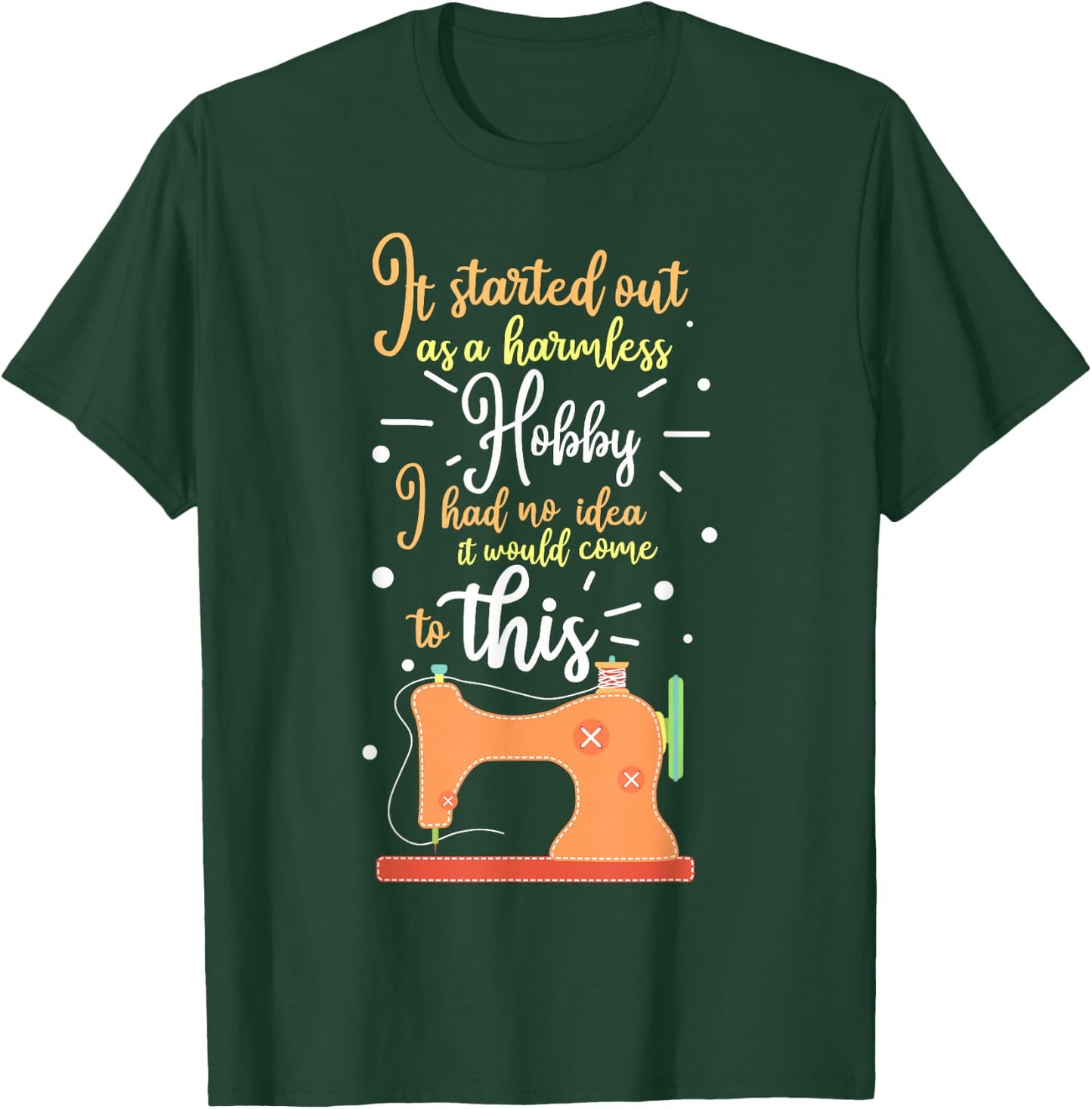 It Started Out As A Harmless Hobby Quilting Gift T-Shirt - T-Shirt | Forest