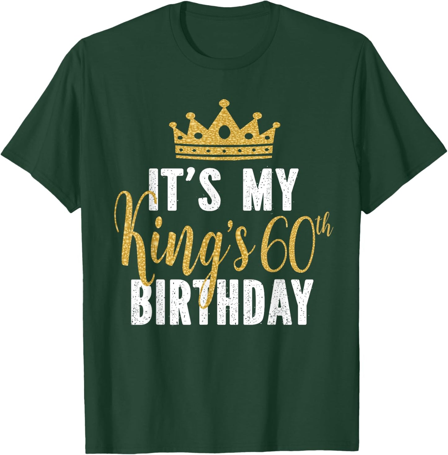 It's My King's 60th Birthday Idea For 60 Years Old Man T-Shirt - T-Shirt | Forest