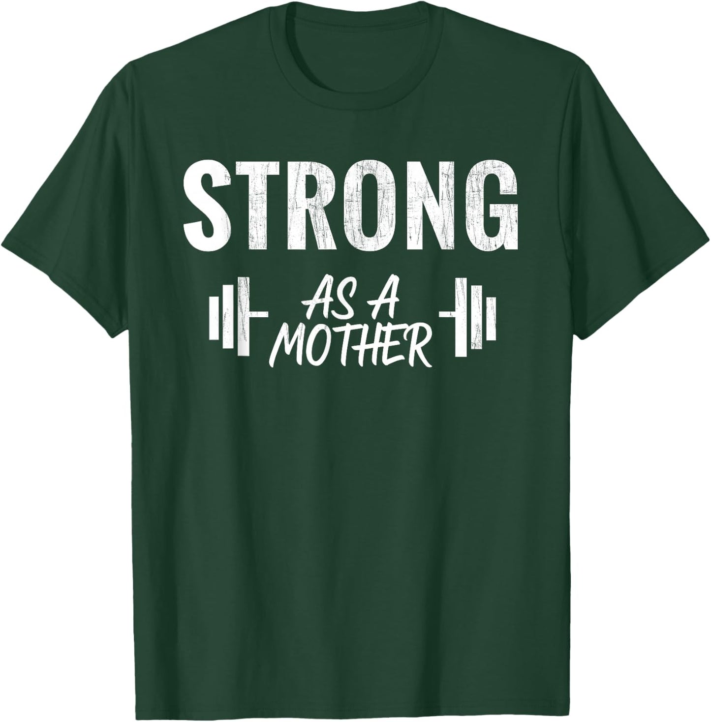 Strong As A Mother Weight Training Funny Mothers Day T-Shirt - T-Shirt | Forest