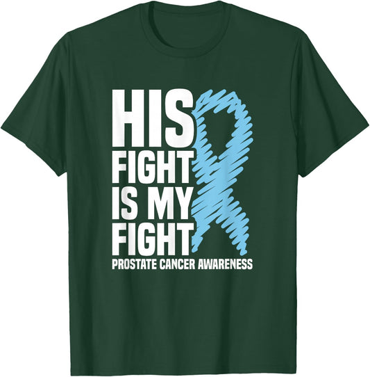 His Fight Is My Fight Blue Ribbon Prostate Cancer Awareness T-Shirt - T-Shirt | Forest